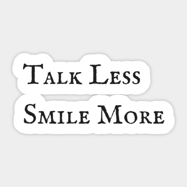 Talk Less, Smile More Sticker by stephanies